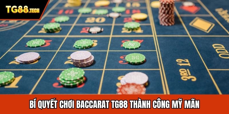 Bí quyết chơi Baccarat TG88 thành công mỹ mãn