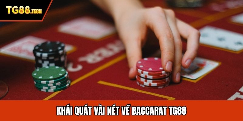 Khái quát vài nét về Baccarat TG88