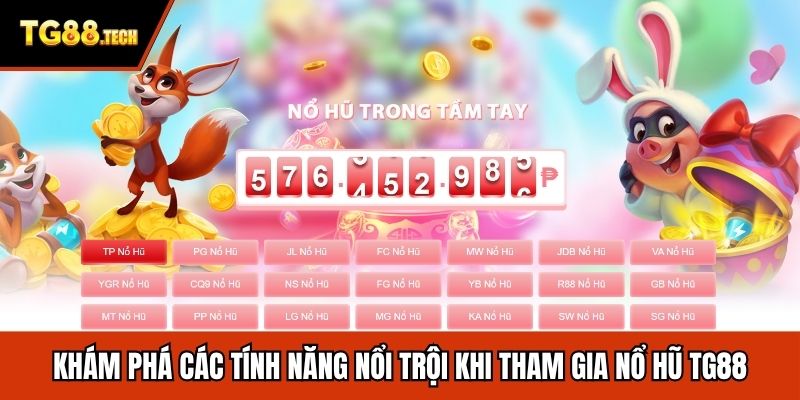 Khám phá các tính năng nổi trội khi tham gia nổ hũ TG88