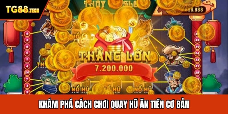 Khám phá cách chơi quay hũ ăn tiền cơ bản