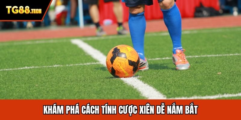 Khám phá cách tính cược xiên dễ nắm bắt