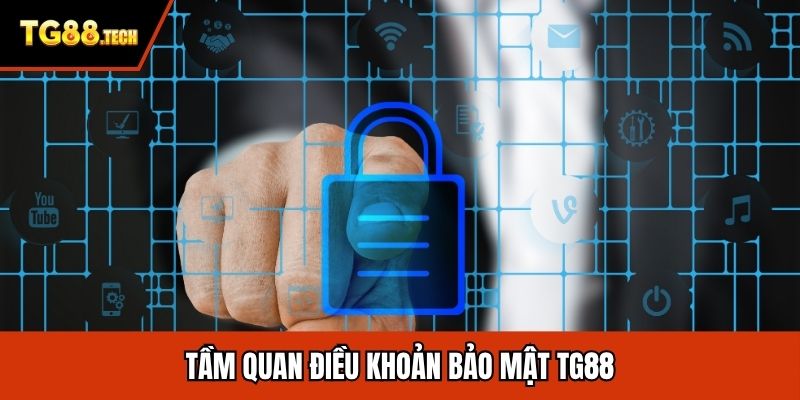 Tầm quan điều khoản bảo mật TG88