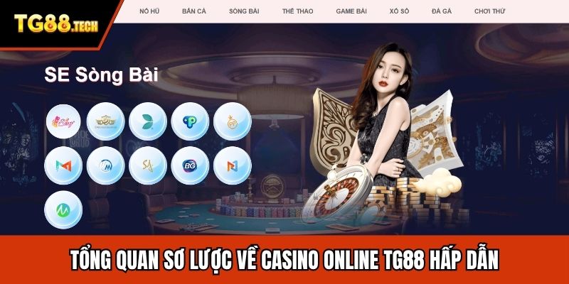 Tổng quan sơ lược về casino online TG88 hấp dẫn