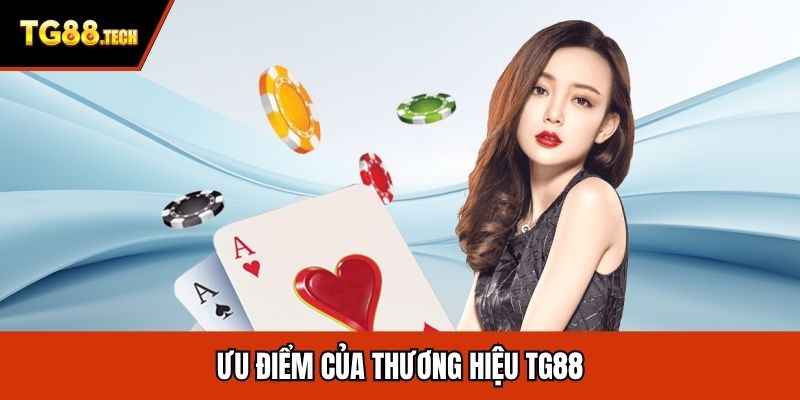 Ưu điểm của thương hiệu TG88