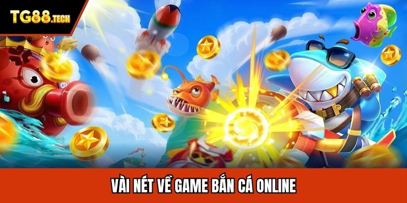 Vài nét về game bắn cá online